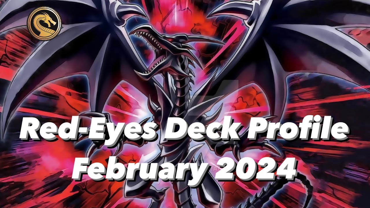 Yu-Gi-Oh! Red-Eyes Black Dragon Deck Profile - February 2024