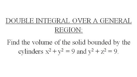 (Example) Double Integral over a General Region: Enclosed by Two Cylinders