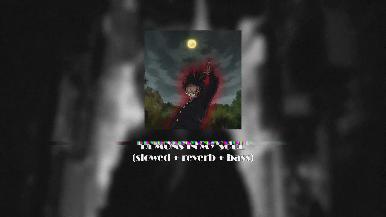 Obejrzyj DEMONS IN MY SOUL (slowed + reverb + bass) w YouTube Obejrzyj DEMONS IN MY SOUL (slowed + reverb + bass) w YouTube