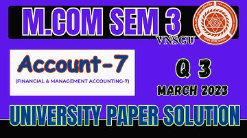 MCOM SEM 3 | ACCOUNT-7 | QUESTION 3 | MARCH 2023 | PAPER SOLUTION | EABHYASU