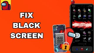 How To Fix And Solve Black Screen On Among Us App | Final Solution