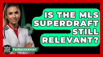 Is The MLS SuperDraft Still Relevant? - The Soccer Xpert