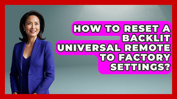 How To Reset A Backlit Universal Remote To Factory Settings? - NextGen Viewing and Audio