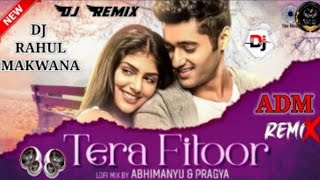 Tera Fitoor | Arijit Singh | Himesh Reshammiya | mix by DJ Rahul makwana | ADM dance mix song | DJ