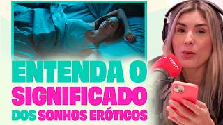 ESPECIALISTAS REVELAM O VERDADEIRO SIGNIFICADO DOS SONHOS ERÓTICOS - #ANativaEntrouNoGrupo screenshot 5