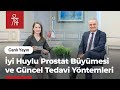Güven Hastanesi : İyi Huylu Prostat Büyümesi ve Tedavi Yöntemleri | Prof. Dr. Sahir Kılıç