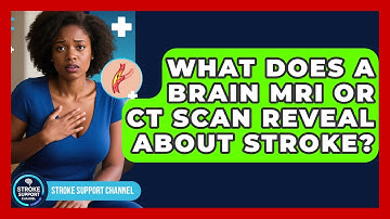 What Does A Brain MRI Or CT Scan Reveal About Stroke? - Stroke Support Channel