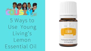 5 Ways To Use Lemon Essential Oil Young Living Your Cousin Who Oils