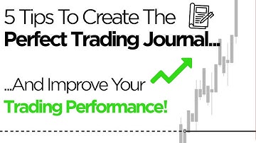 5 Tips To Create The Perfect Trading Journal...And Improve Your Trading Performance!
