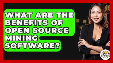 What Are The Benefits Of Open Source Mining Software? - CryptoBasics360.com