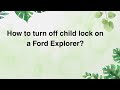 How to turn off child lock on a Ford Explorer?