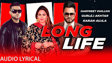 Long Life (Audio Lyrical) | Harpreet Dhillon | Gurleej Akhtar | Karan Aujla | Punjabi Songs 2020