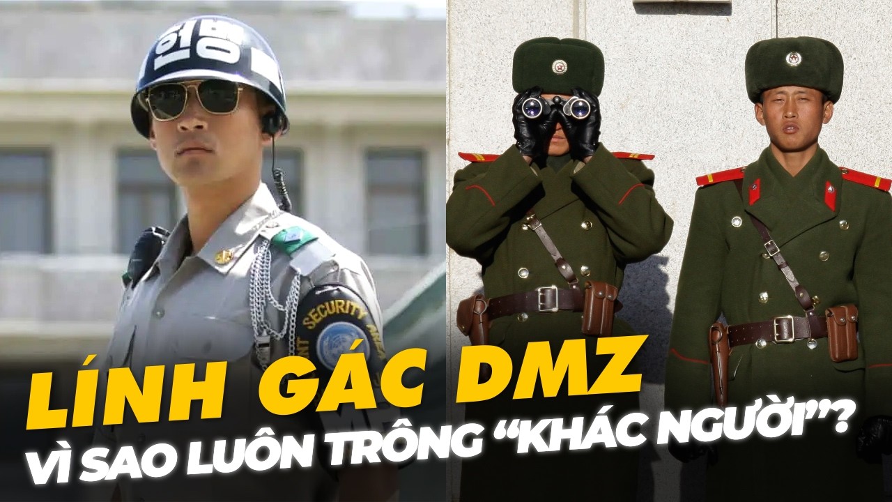 VÌ SAO LÍNH GÁC DMZ LUÔN TRÔNG 