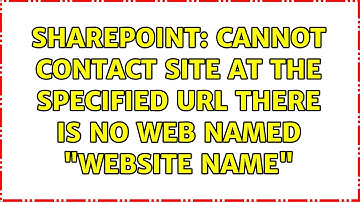 Sharepoint: Cannot contact site at the specified URL There is no Web named "Website Name"