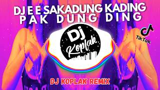 DJ E E SAKADUNG KADING PAK DUNG DING (DJ KOPLAK REMIX) VIRAL TIKTOK TERBARU 2026