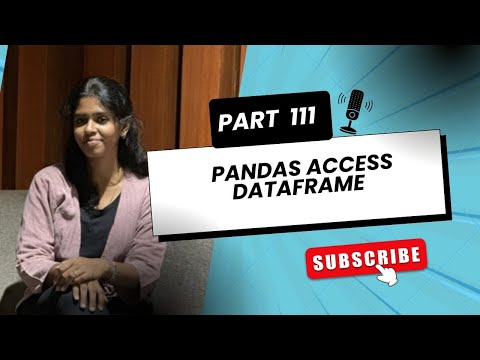 📌 Part 111 – Accessing DataFrame in Pandas | Pandas Tutorial