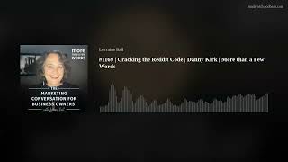 #1169 | Cracking the Reddit Code  | Danny Kirk | More than a Few Words