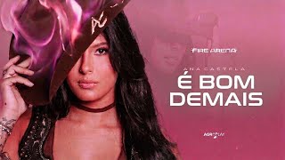 Ana Castela - É Bom Demais (Fire Arena) - Música Nova