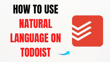 How to Use Natural Language in Todoist – Full Guide