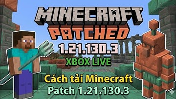 🔥Cách Tải Minecraft patch 1.21.130 Chính thức Mới - Đăng Nhập Xbox - Golem Đồng