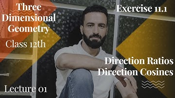 Lecture 1|Three dimensional Geometry Class 12|Direction Ratios and Direction Cosines||Exercise 11.1|