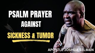 Download Lagu PSALM PRAYER AGAINST SICKNESS \u0026 TUMORS BY APOSTLE JOSHUA SELMAN MP3
