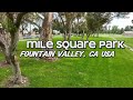 4K Drone Video of Mile Square Regional Park, Fountain Valley in California, USA 🇺🇸 | Drone Xplor