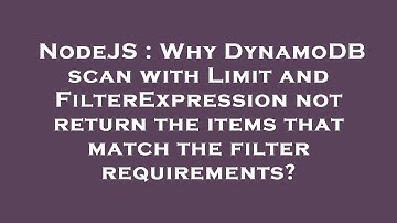 NodeJS : Why DynamoDB scan with Limit and FilterExpression not return the items that match the filte