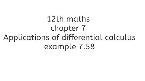 12th maths chapter 7 Applications of differential calculus example 7.58