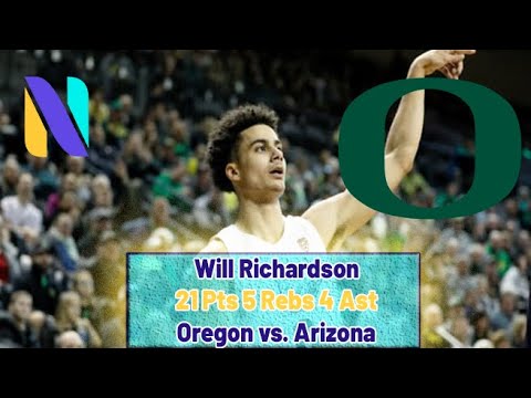 Will Richardson Oregon Ducks 21 PTS 5 REBS 4 AST vs Arizona Wildcats | OVERTIME THRILLER!