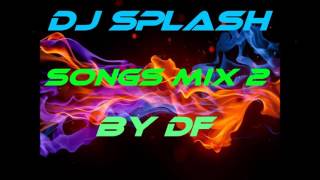 Dj Splash Songs Mix 2