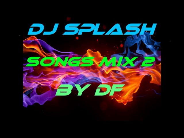 Dj Splash Songs Mix 2 class=