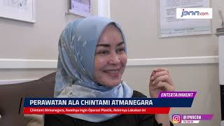 Chintami Atmanegara, Awalnya Ingin Operasi Plastik, Akhirnya Lakukan ini