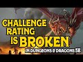 Challenge rating is broken in dd 5e and we can prove it mathematically