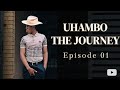 UHAMBO:THE JOURNEY |  Ep1 'New kid in the block'.