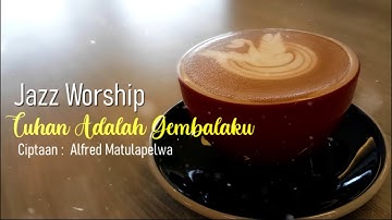 Jazz Worship - Tuhan Adalah Gembalaku - video lirik