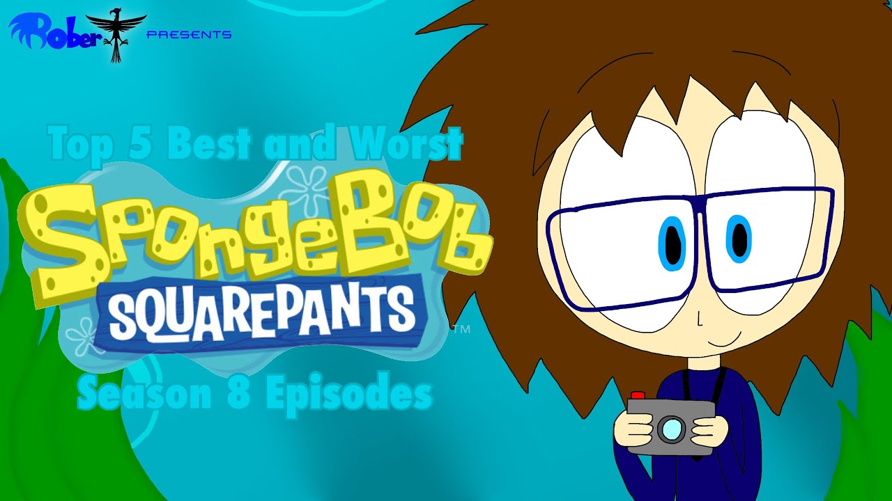 RTC: My Top 5 Best and Worst Spongebob Season 8 Episodes - YouTube