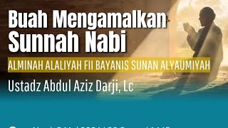 BUAH MENGAMALKAN SUNNAH NABI - Ustadz Abdul Aziz Darji, Lc