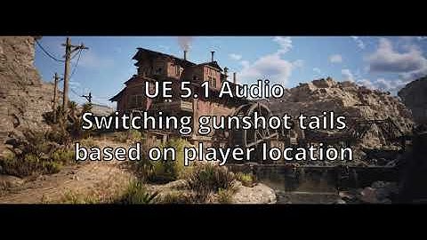 UE5 Audio Switching gunshot tail