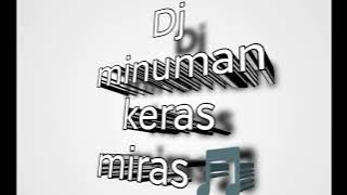 DJ minuman🍻 keras miras, #sedangtren