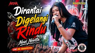 Dirantai Digelangi Rindu - Novi Novita - OM. MAHAPUTRA live ARTAM BATANDOS