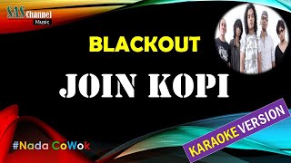 JOIN KOPI - BLACKOUT [Karaoke Version]