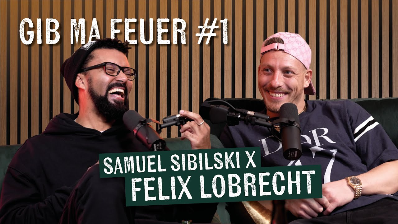 SAMUEL SIBILSKI GIB MA FEUER 1 FELIX LOBRECHT YouTube