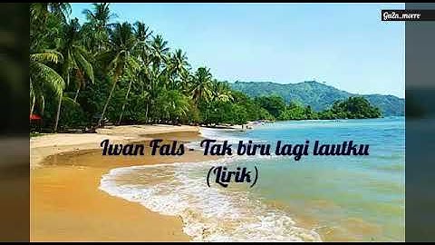 Iwan Fals - Tak biru lagi lautku (Lirik)