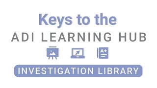 Keys To The Adi Learning Hub Episode 8 Exploring The Learning Hub Investigation Library