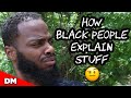 HOW BLACK PEOPLE EXPLAIN STUFF... | #Shorts