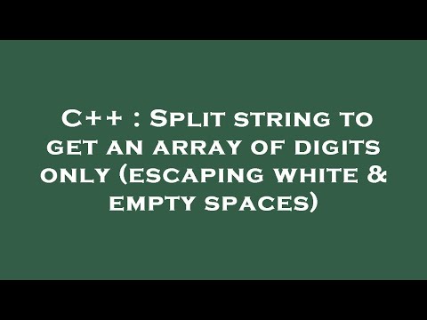 C++ : Split string to get an array of digits only (escaping white & empty spaces)
