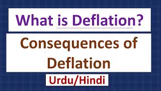 What is Deflation? Consequences of Deflation-Is Deflation is Good or Bad?