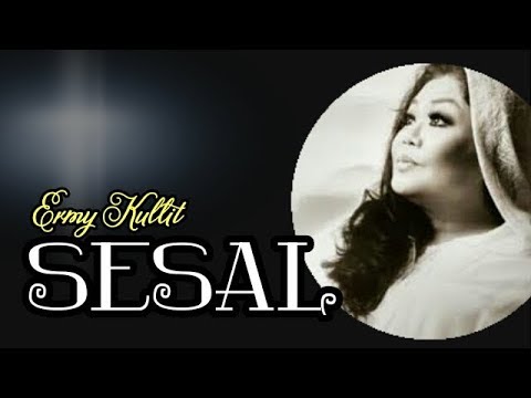 Sesal, Ermy Kullit, With Lyrics