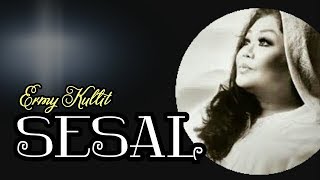 Sesal, Ermy Kullit, With Lyrics